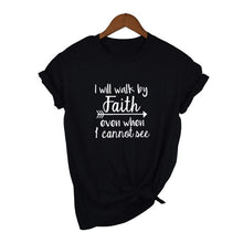 Load image into Gallery viewer, Black &quot;I Will Walk By Faith Even When I Can Not See&quot; - Women&#39;s T Shirt