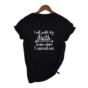 Black "I Will Walk By Faith Even When I Can Not See" - Women's T Shirt